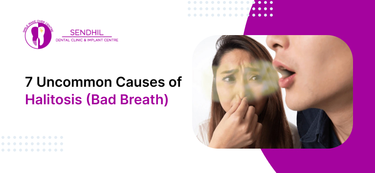 7 uncommon causes of Halitosis (Bad Breath)