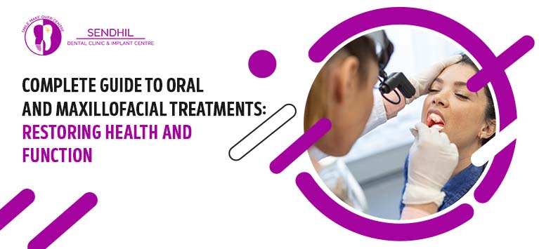 Complete Guide to Oral and Maxillofacial Treatments: Restoring Health and Function