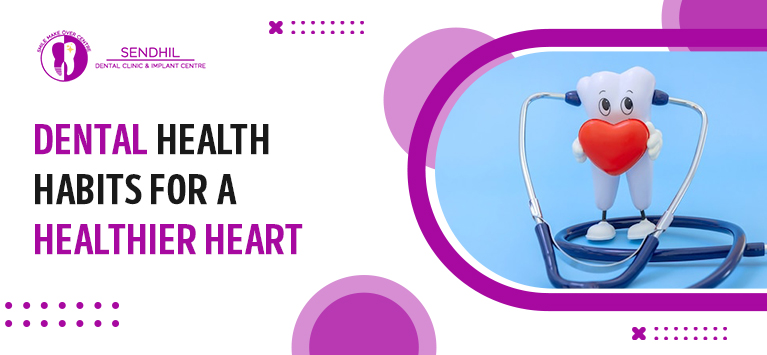 Dental health habits for a healthier heart