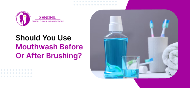 Should You Use Mouthwash Before or After Brushing