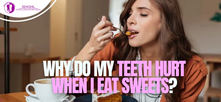Why Do My Teeth Hurt When I Eat Sweets